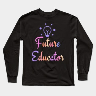 Future educator Long Sleeve T-Shirt